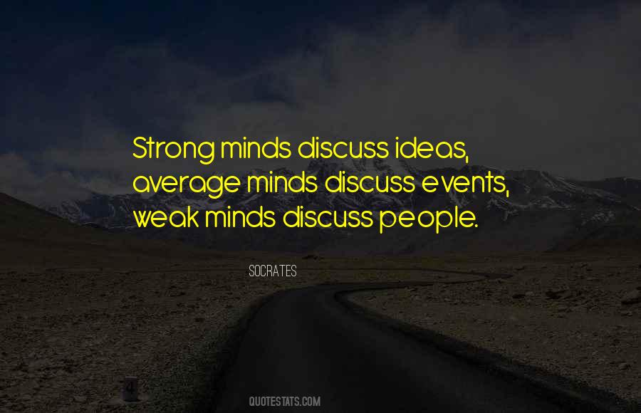 Minds Discuss Ideas Quotes #1758750
