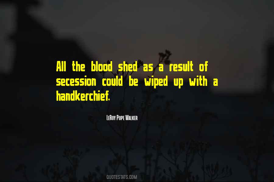 Blood Shed Quotes #1586325