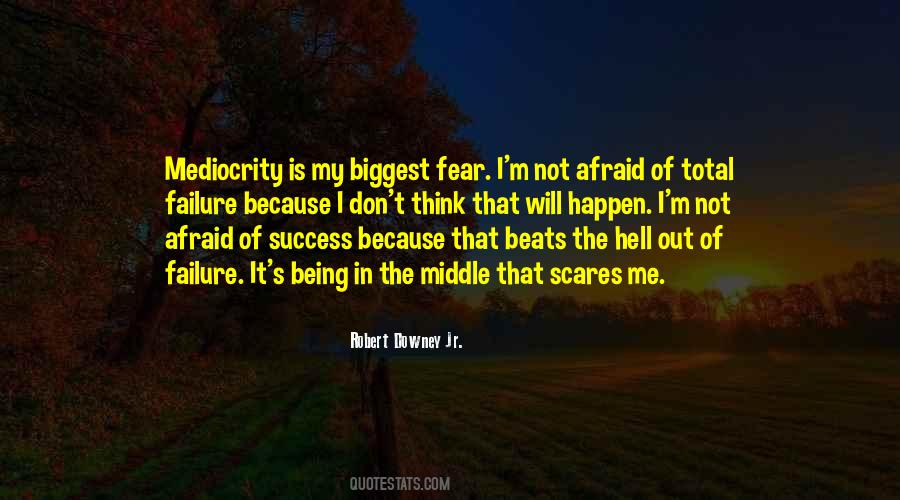 Mediocrity And Fear Quotes #300076