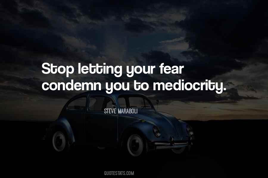 Mediocrity And Fear Quotes #810971