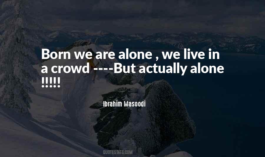 We Born Alone Quotes #320197