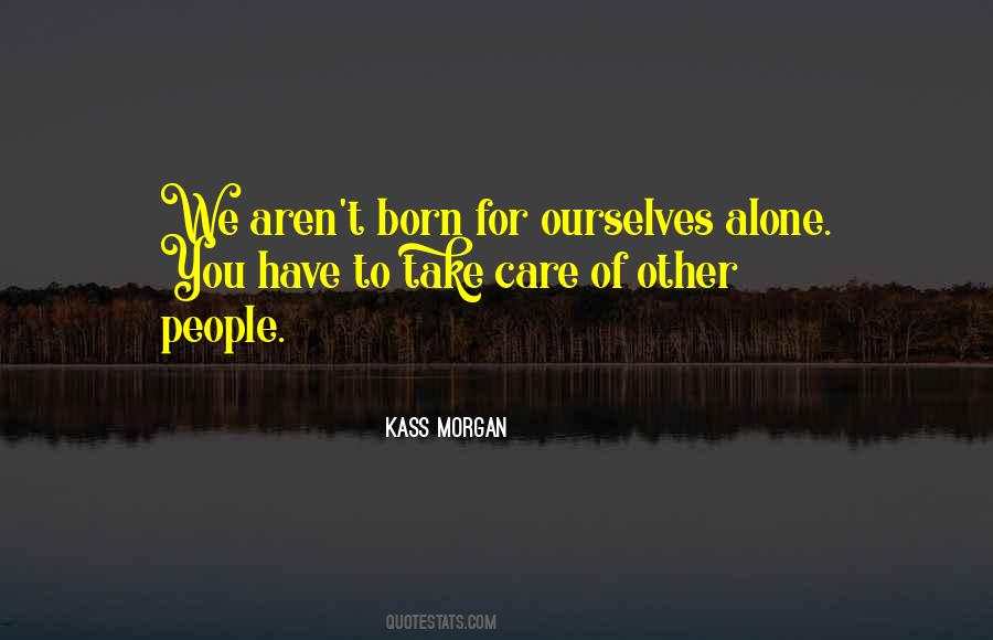 We Born Alone Quotes #536516