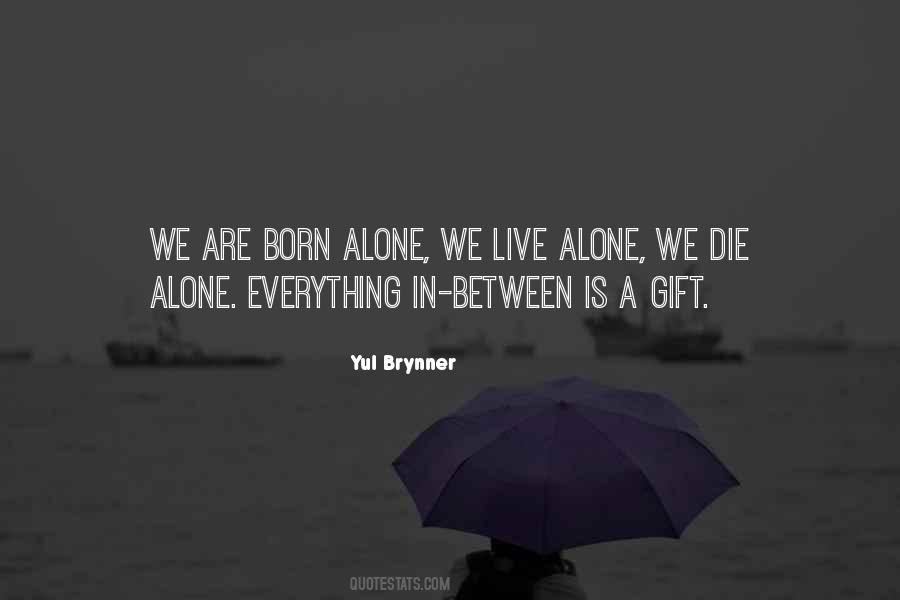 We Born Alone Quotes #751367
