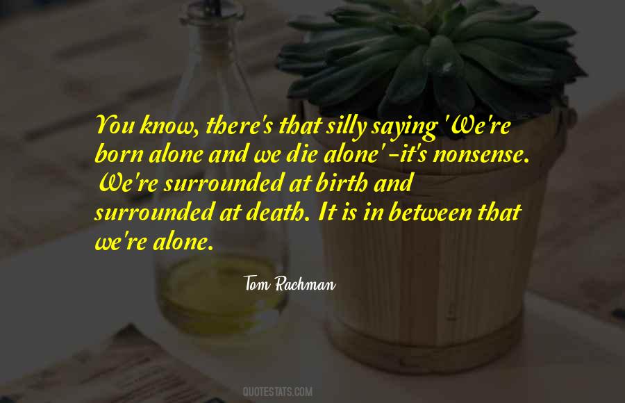 We Born Alone Quotes #893442