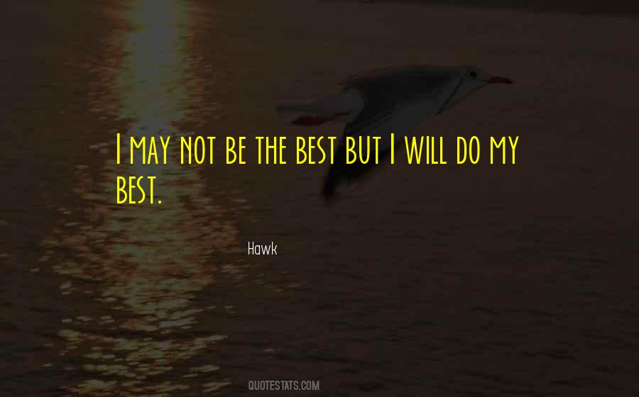 I May Not Be The Best But Quotes #1680549