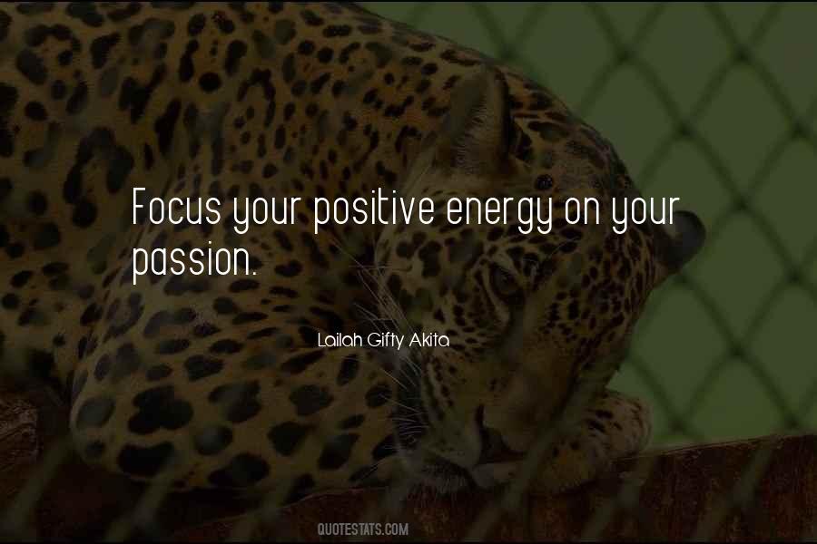 Focus On Positive Energy Quotes #1069575