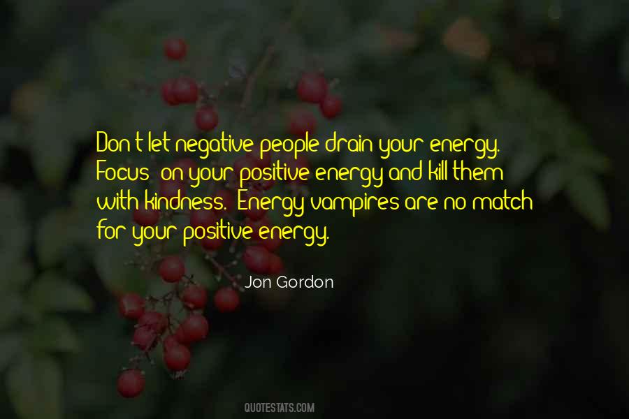 Focus On Positive Energy Quotes #1651450