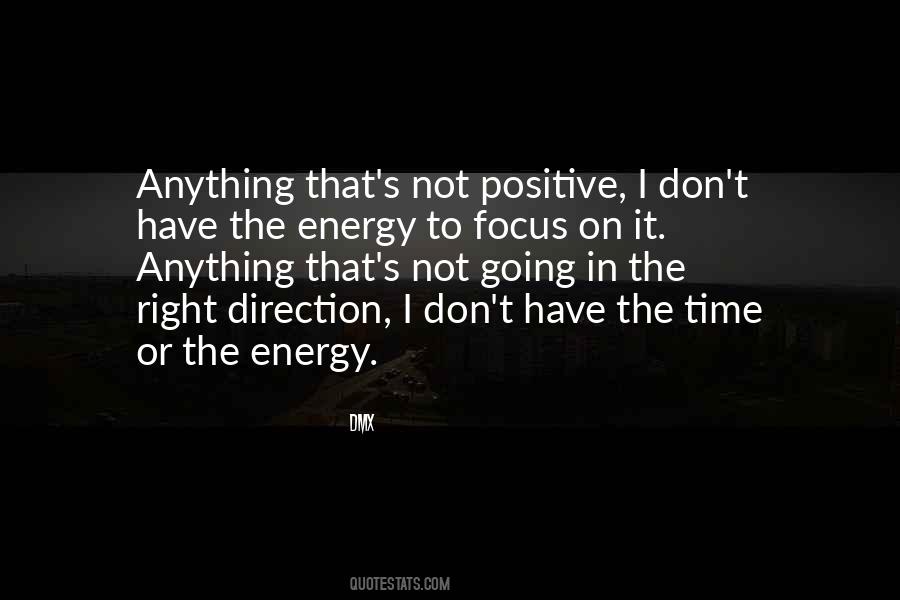 Focus On Positive Energy Quotes #705913