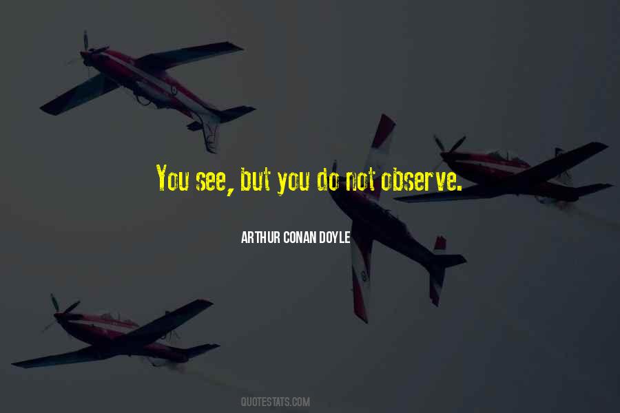 You See But You Do Not Observe Quotes #43924