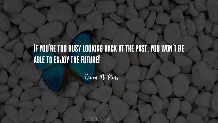 Looking Back Over My Life Quotes #770554
