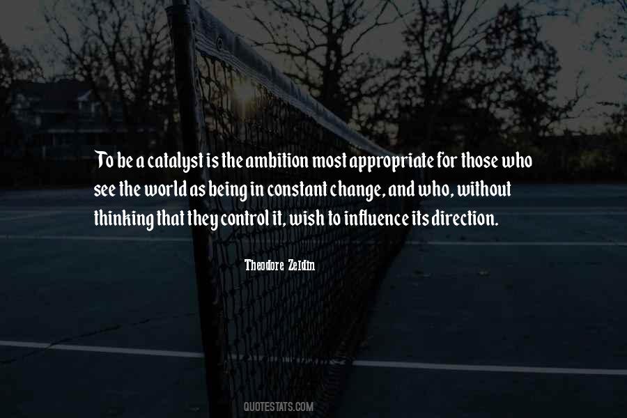 Quotes About Being A Catalyst For Change #527092