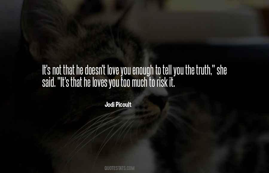 Too Much Truth Quotes #1090859
