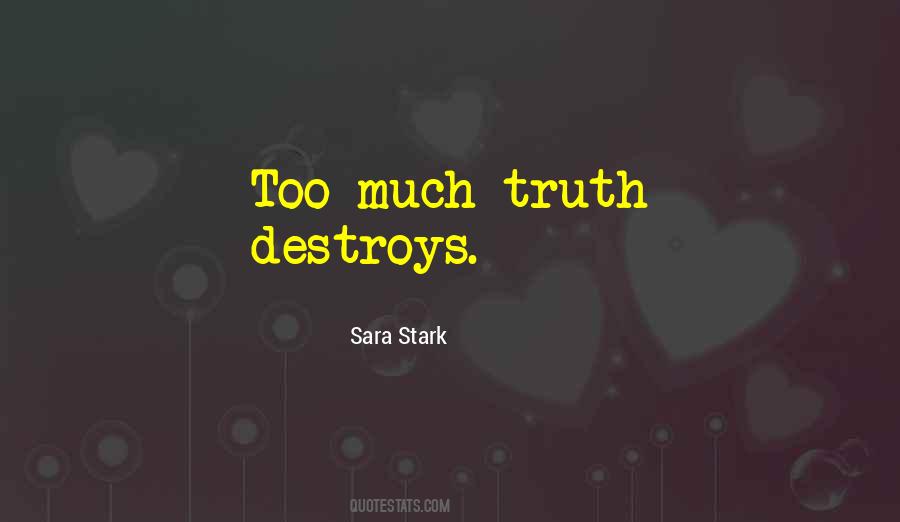 Too Much Truth Quotes #773422