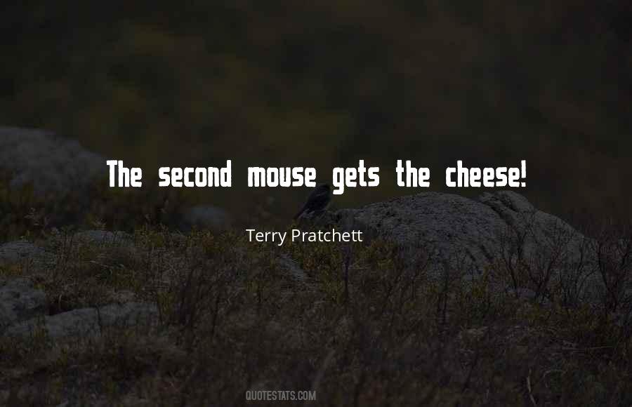 Second Mouse Gets The Cheese Quotes #1850888