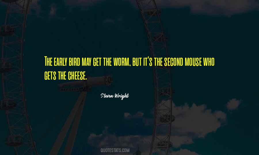 Second Mouse Gets The Cheese Quotes #375881