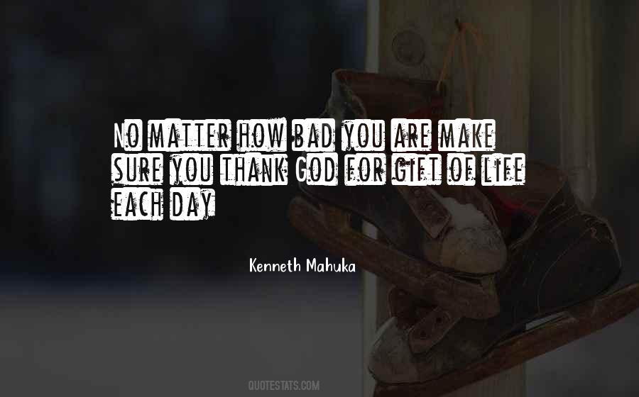 No Matter How Bad You Are Quotes #1872695