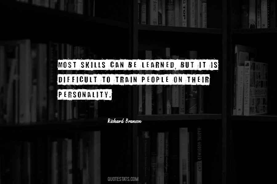 Skills Can Be Learned Quotes #1034492