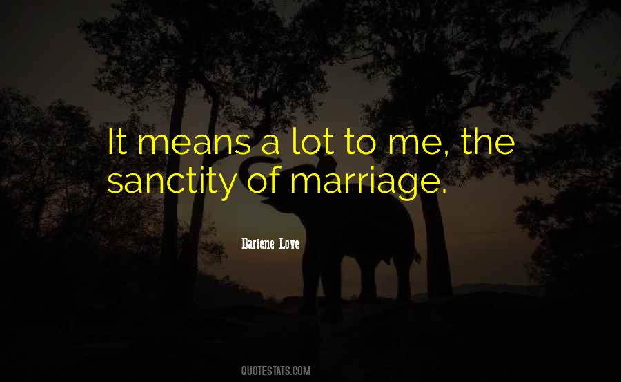 Marriage Means Quotes #1605537