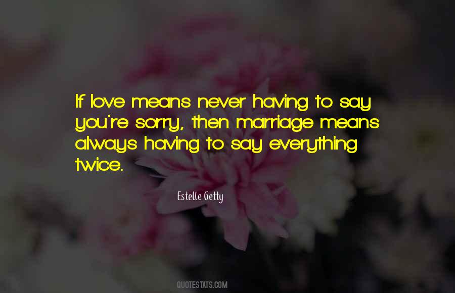 Marriage Means Quotes #465317