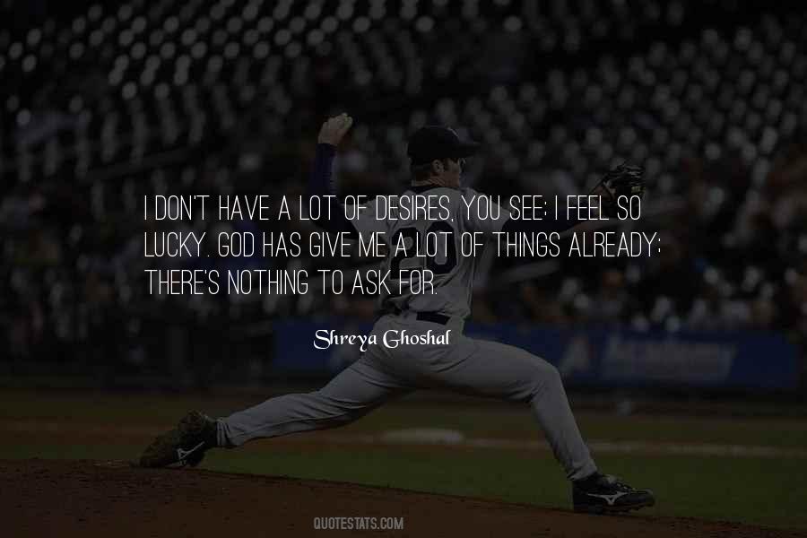 I Have A Lot To Give Quotes #1654809