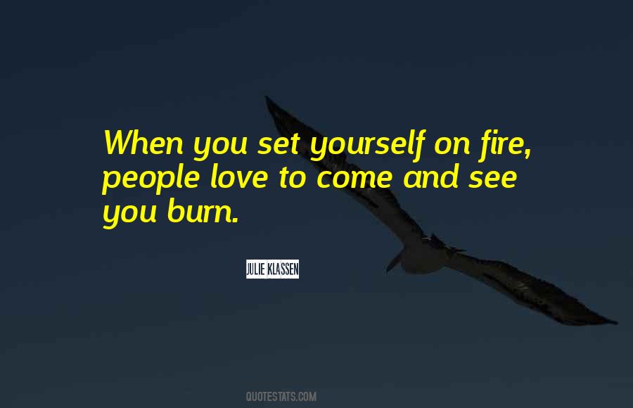 Set Yourself On Fire Quotes #1451036