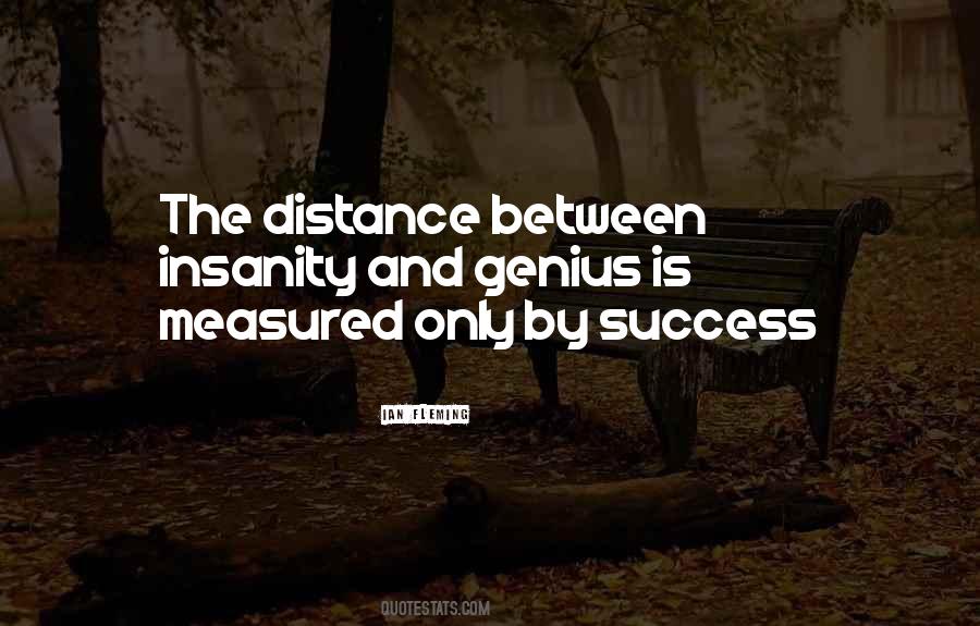 Genius Insanity Quotes #1446821