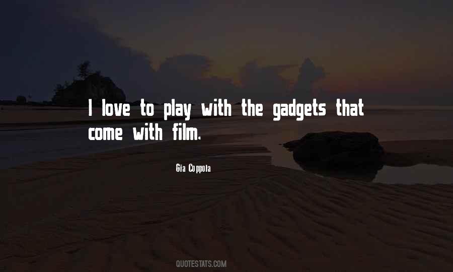I Love Gadgets Quotes #1354257