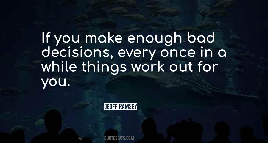 Make Bad Decisions Quotes #123310