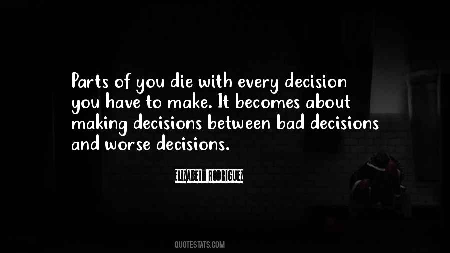 Make Bad Decisions Quotes #1829458