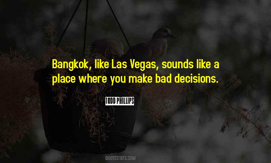 Make Bad Decisions Quotes #940959