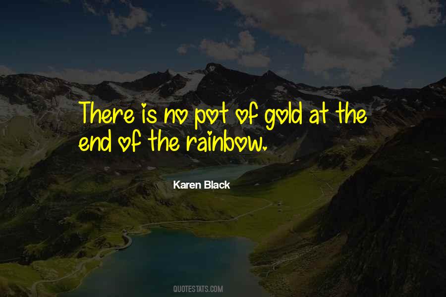 Quotes About Pot Of Gold At The End Of A Rainbow #659639