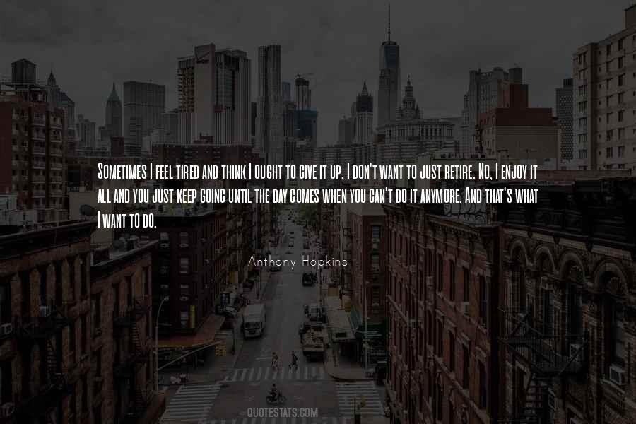 Just Want To Give Up Quotes #1171344