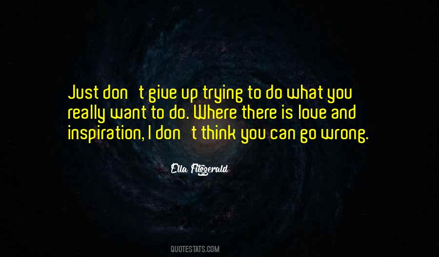 Just Want To Give Up Quotes #417937