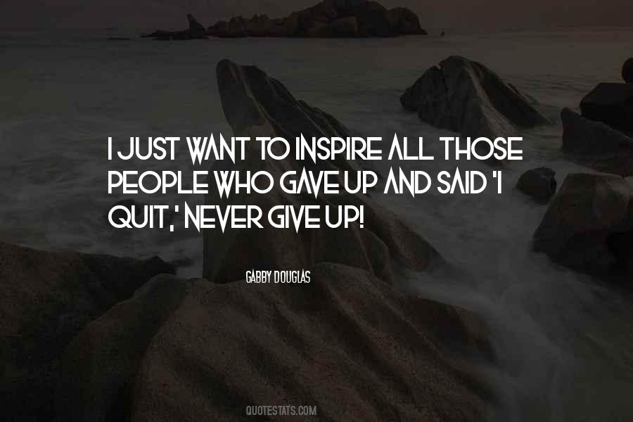 Just Want To Give Up Quotes #883794