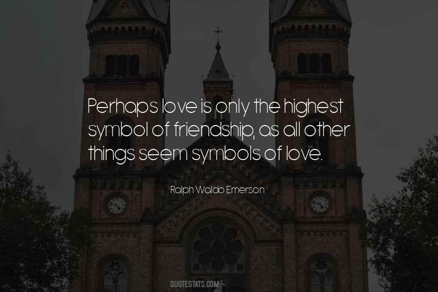 Friendship Of Love Quotes #249378