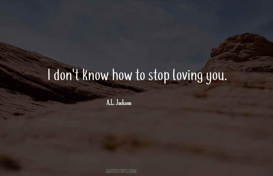 Stop Loving Him Quotes #472884