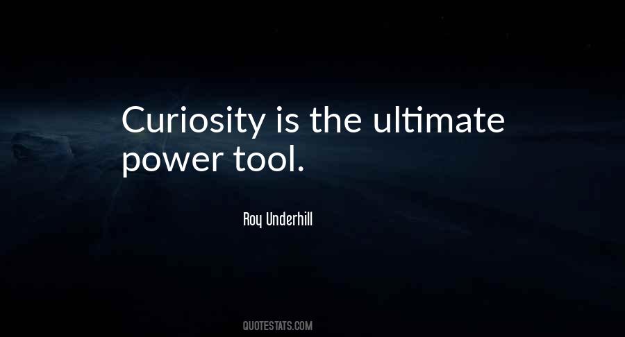 Power Of Curiosity Quotes #378547