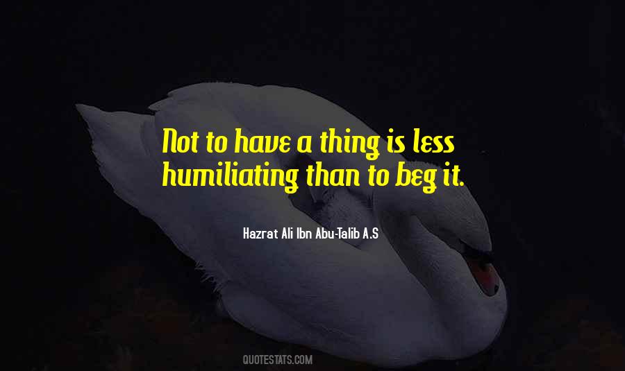 Not To Beg Quotes #1544373