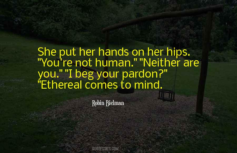 Not To Beg Quotes #1620269