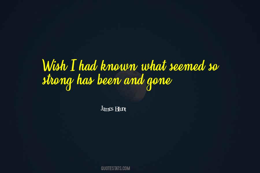 Been And Gone Quotes #1500424