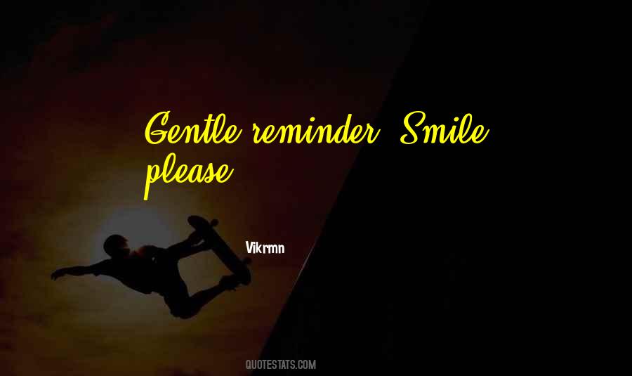 Gentle Reminder Quotes #770268