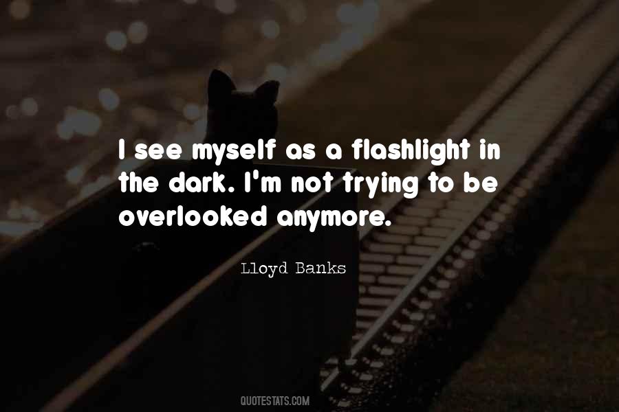 Be A Flashlight Quotes #1395038
