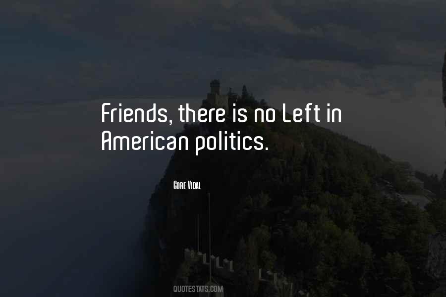 Politics Friends Quotes #1207306