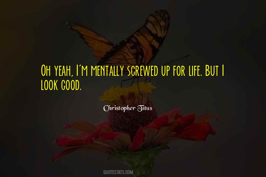 Life Looks Good Quotes #1564810