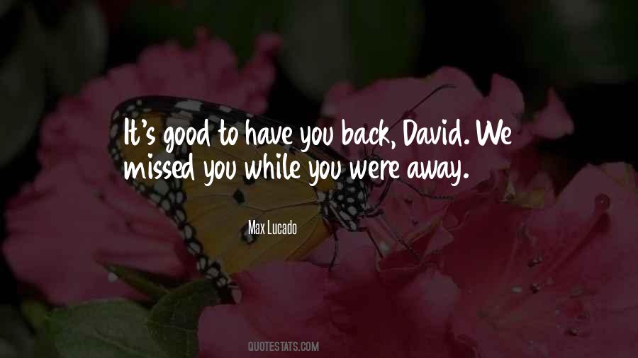 Good To Have You Back Quotes #586806