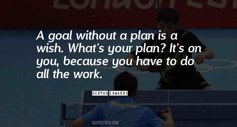 A Goal Without A Plan Is A Wish Quotes #1846254