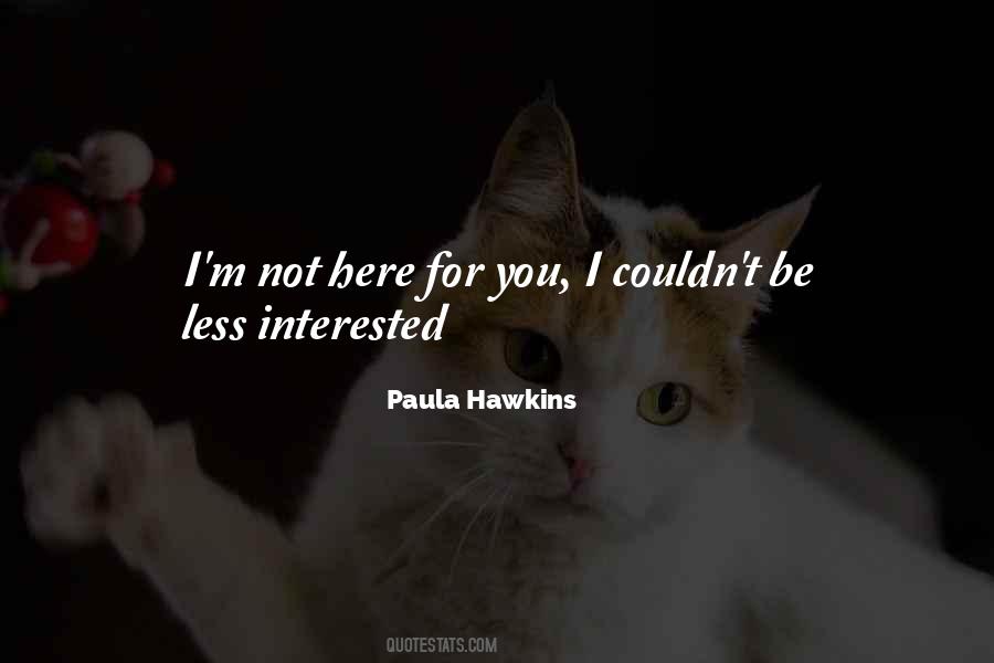 Less Interested Quotes #1252964