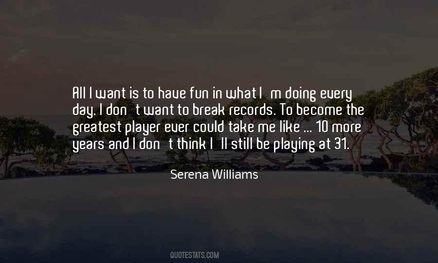 I Want To Have Fun Quotes #1214692