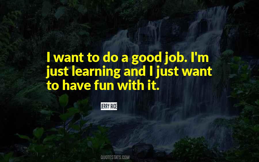 I Want To Have Fun Quotes #1404911