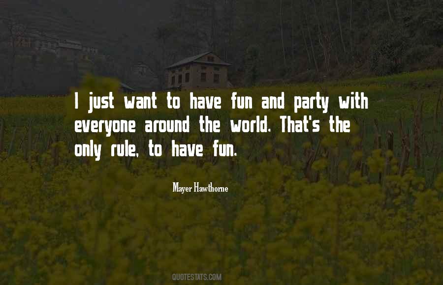 I Want To Have Fun Quotes #617380